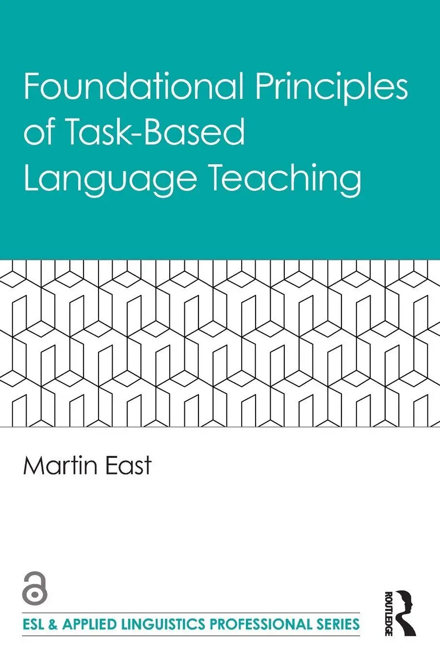 Cover: 9780367479060 | Foundational Principles of Task-Based Language Teaching | Martin East