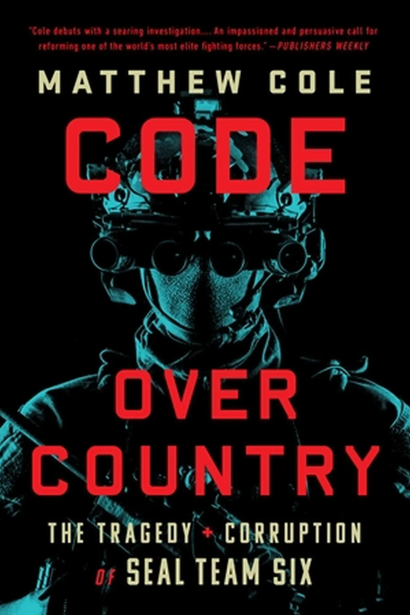 Cover: 9781568589060 | Code Over Country | The Tragedy and Corruption of Seal Team Six | Cole