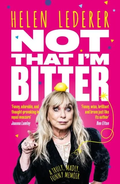 Cover: 9781917439060 | Not That I'm Bitter | A Truly, Madly, Funny Memoir | Helen Lederer