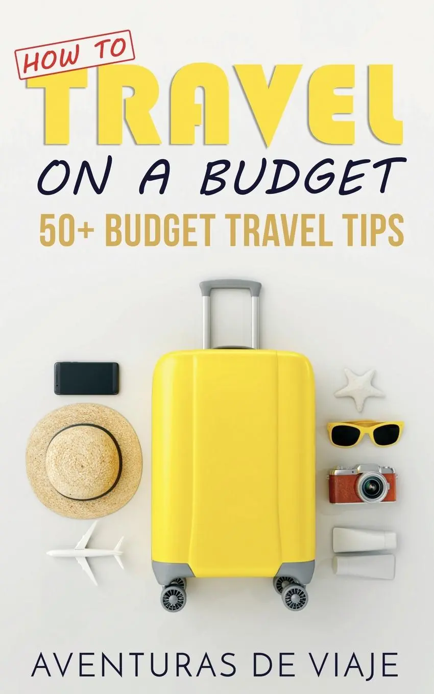 Cover: 9781925979060 | How to Travel on a Budget | 52 Budget Travel Tips | Aventuras de Viaje