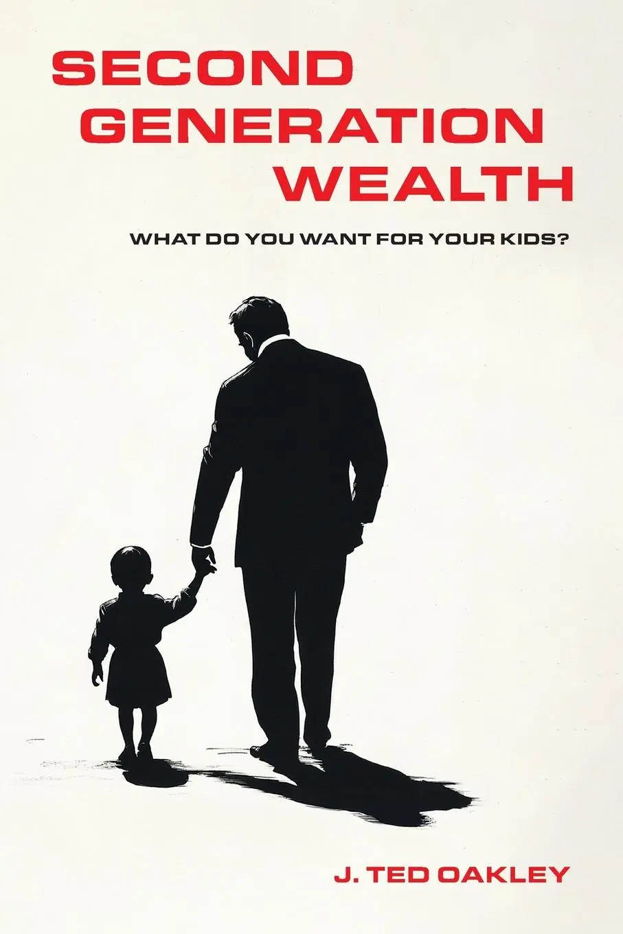 Cover: 9781966629160 | Second Generation Wealth | What Do You Want for Your Kids? | Oakley