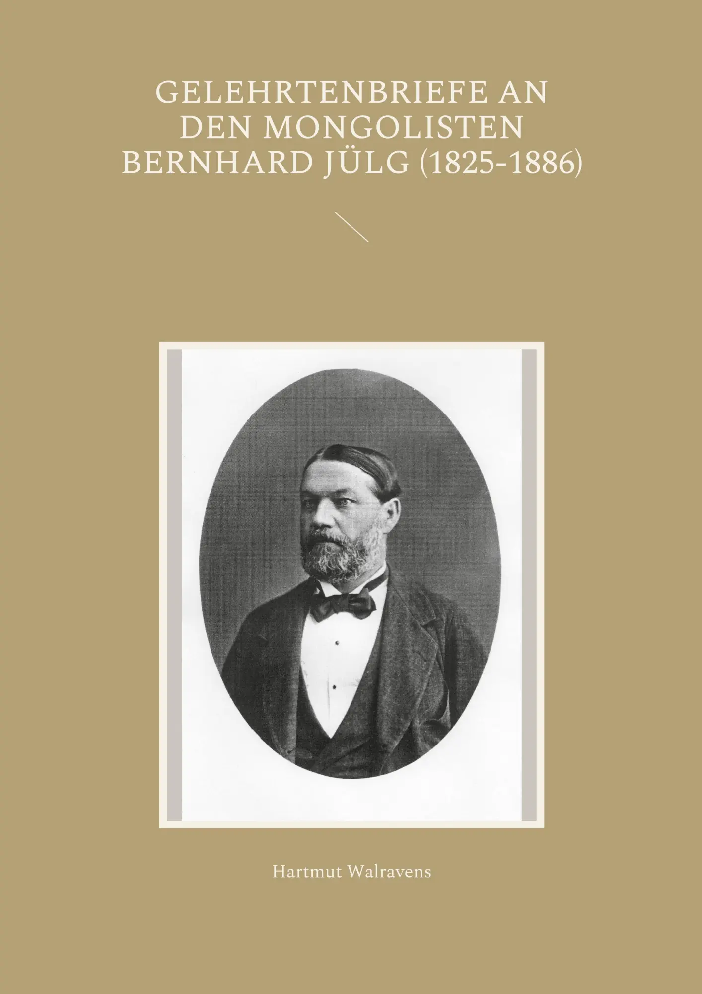 Cover: 9783756239160 | Gelehrtenbriefe an den Mongolisten Bernhard Jülg (1825-1886) | Buch