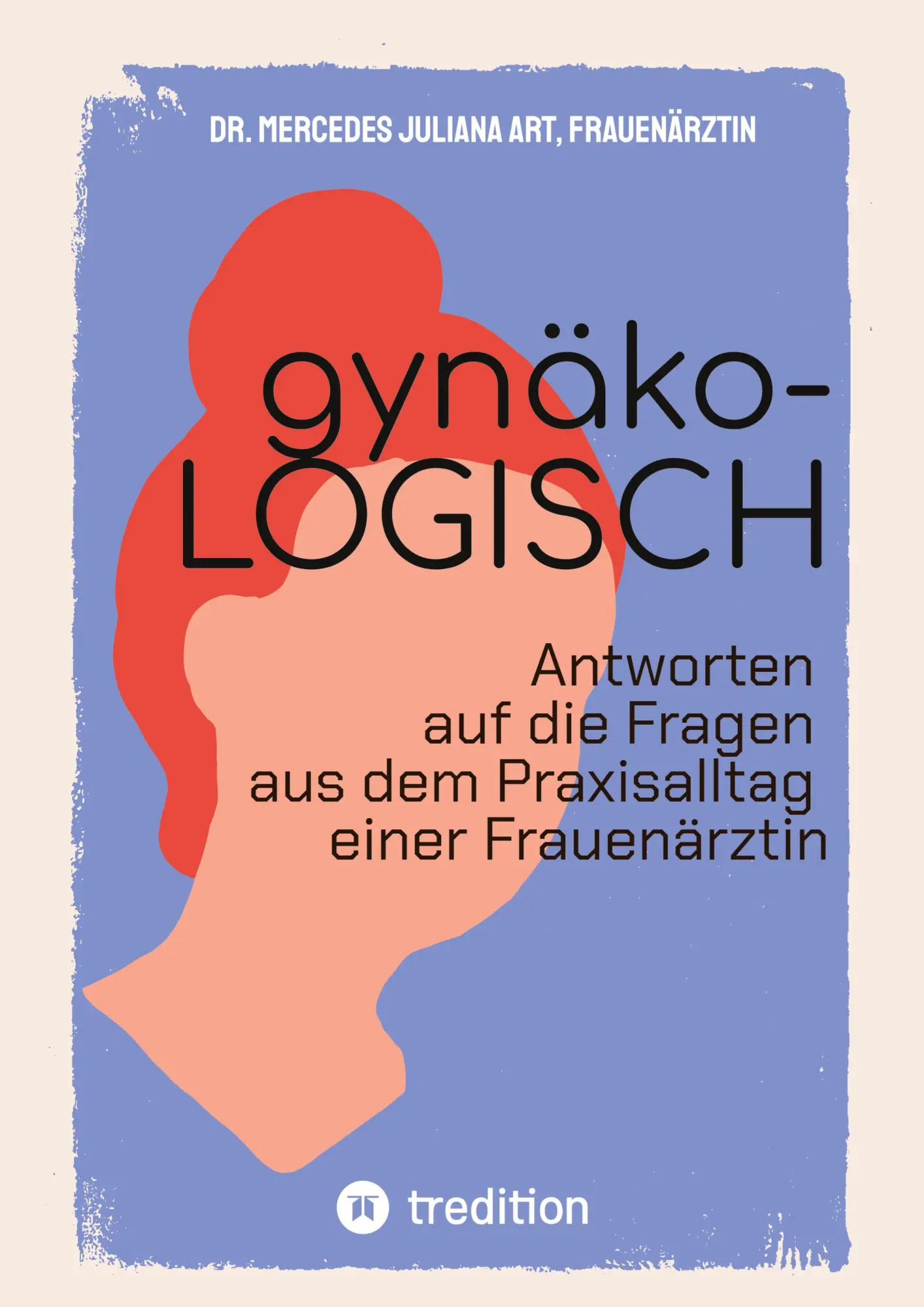 Cover: 9783384509260 | gynäko-LOGISCH | Mercedes Juliana Art | Taschenbuch | 164 S. | Deutsch