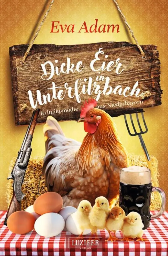 Cover: 9783958359260 | DICKE EIER IN UNTERFILZBACH | Krimikomödie aus Niederbayern | Eva Adam