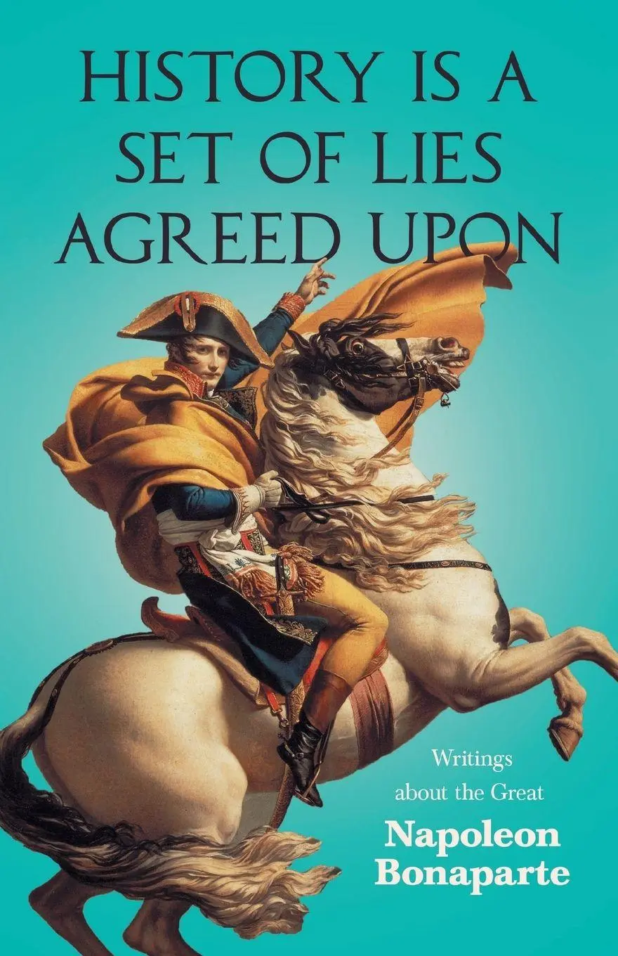 Cover: 9781528719360 | History is a Set of Lies Agreed Upon - Writings about the Great...