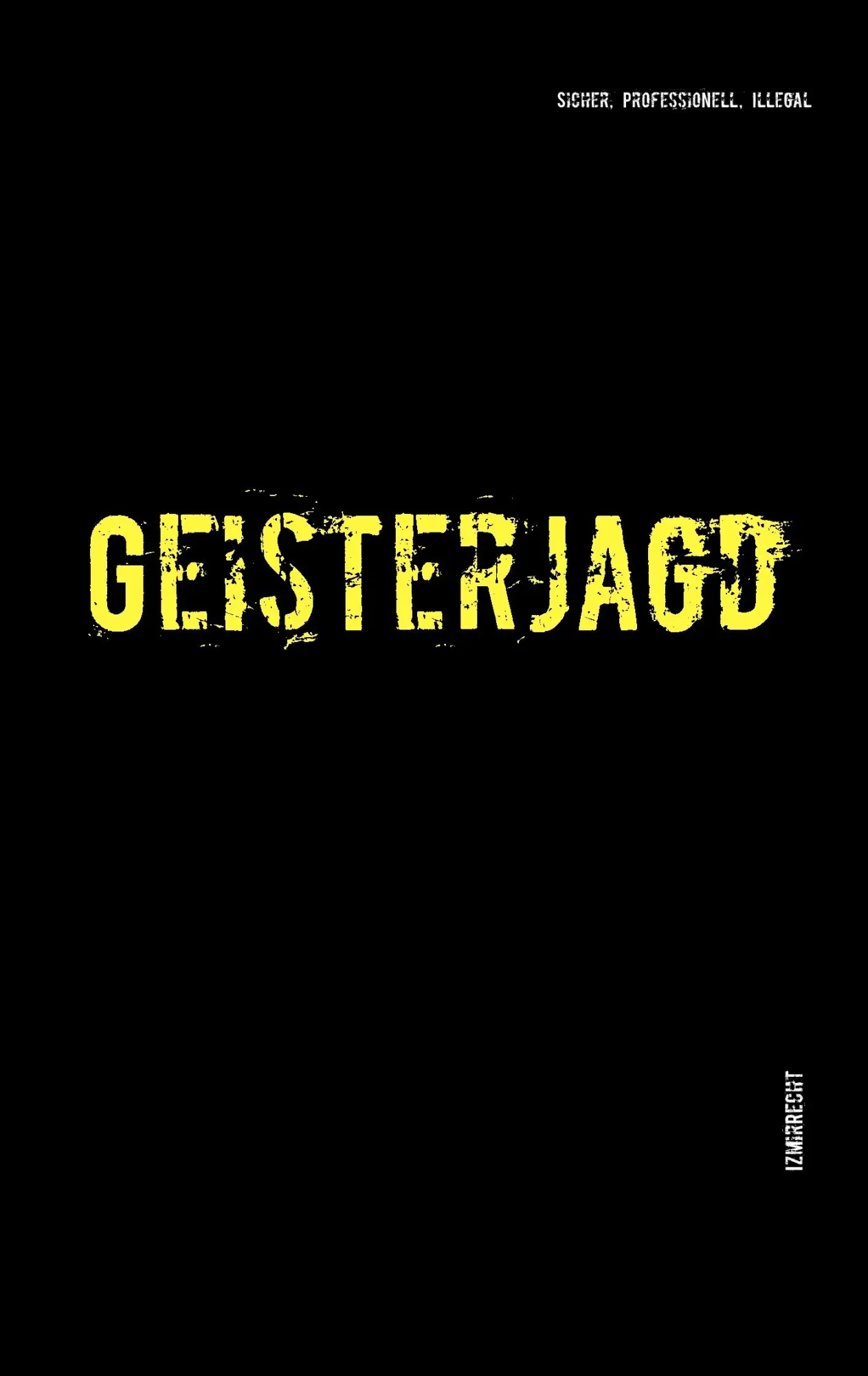 Cover: 9783735739360 | Geisterjagd | Professionell, sicher, illegal | Izmir Recht | Buch