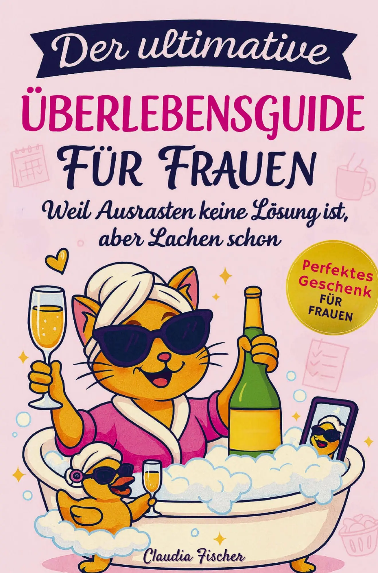 Cover: 9783950569360 | Der ultimative Überlebensguide für Frauen im Alltagswahnsinn: Weil...