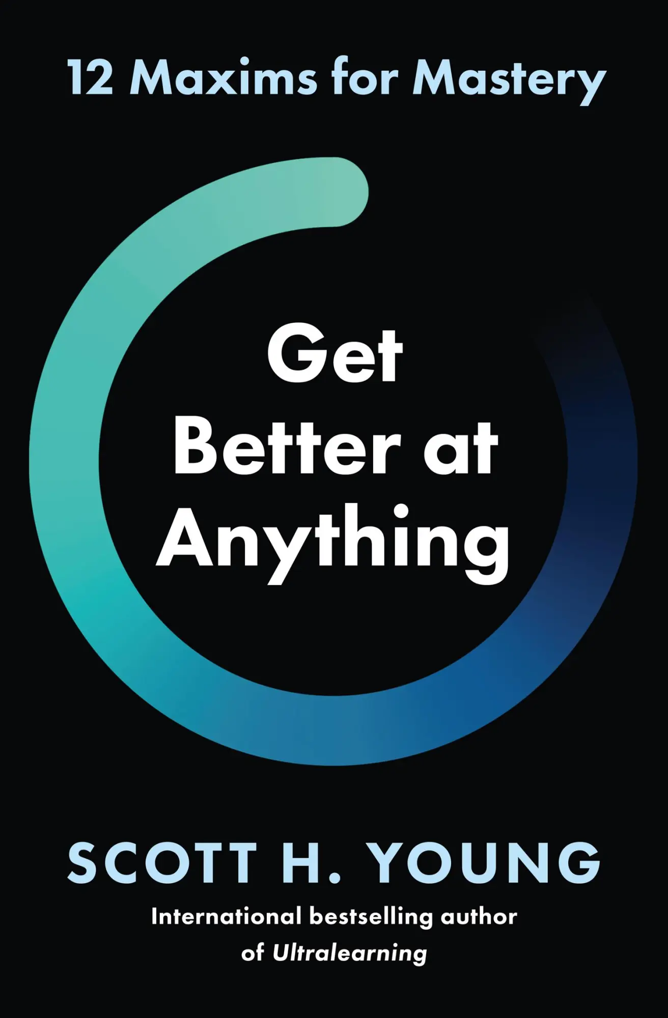Cover: 9780008679460 | Get Better at Anything | 12 Maxims for Mastery | Scott H. Young | Buch