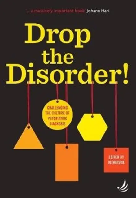 Cover: 9781910919460 | Drop the Disorder! | Challenging the culture of psychiatric diagnosis