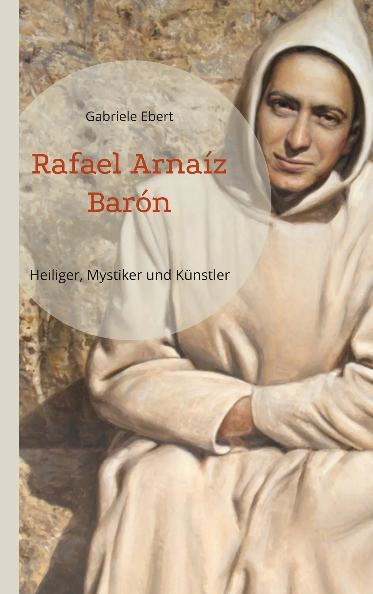 Cover: 9783757819460 | Rafael Arnaíz Barón | Heiliger, Mystiker und Künstler | Gabriele Ebert