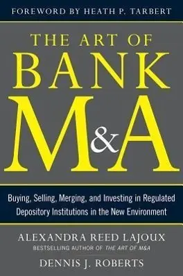 Cover: 9780071799560 | The Art of Bank M&amp;a: Buying, Selling, Merging, and Investing in...