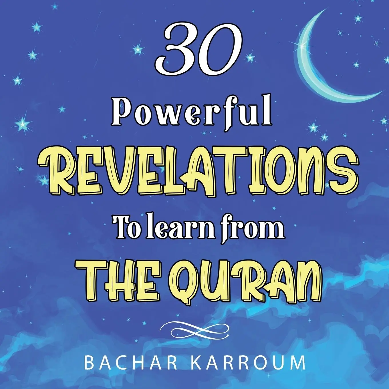 Cover: 9781988779560 | 30 Powerful Revelations to Learn From The Quran | Bachar Karroum