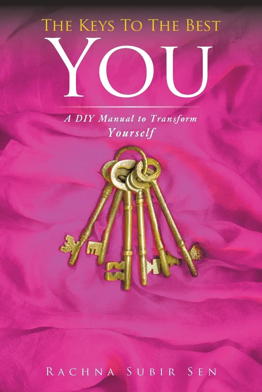 Cover: 9781452509860 | The Keys to the Best You | A DIY Manual to Transform Yourself | Sen