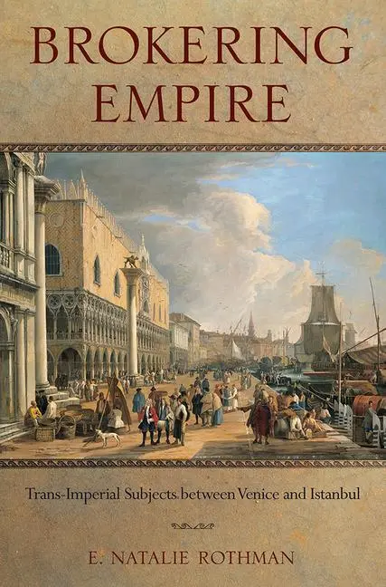 Cover: 9780801479960 | Brokering Empire – Trans–Imperial Subjects between Venice and Istanbul
