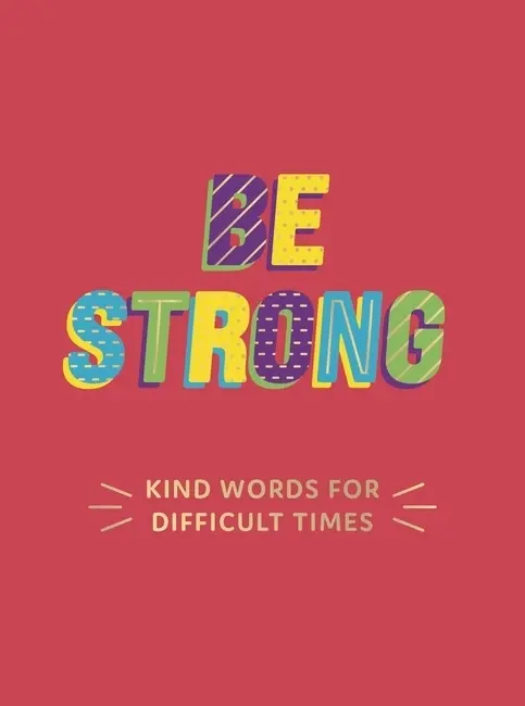 Cover: 9781787839960 | Be Strong | Kind Words for Difficult Times | Summersdale Publishers