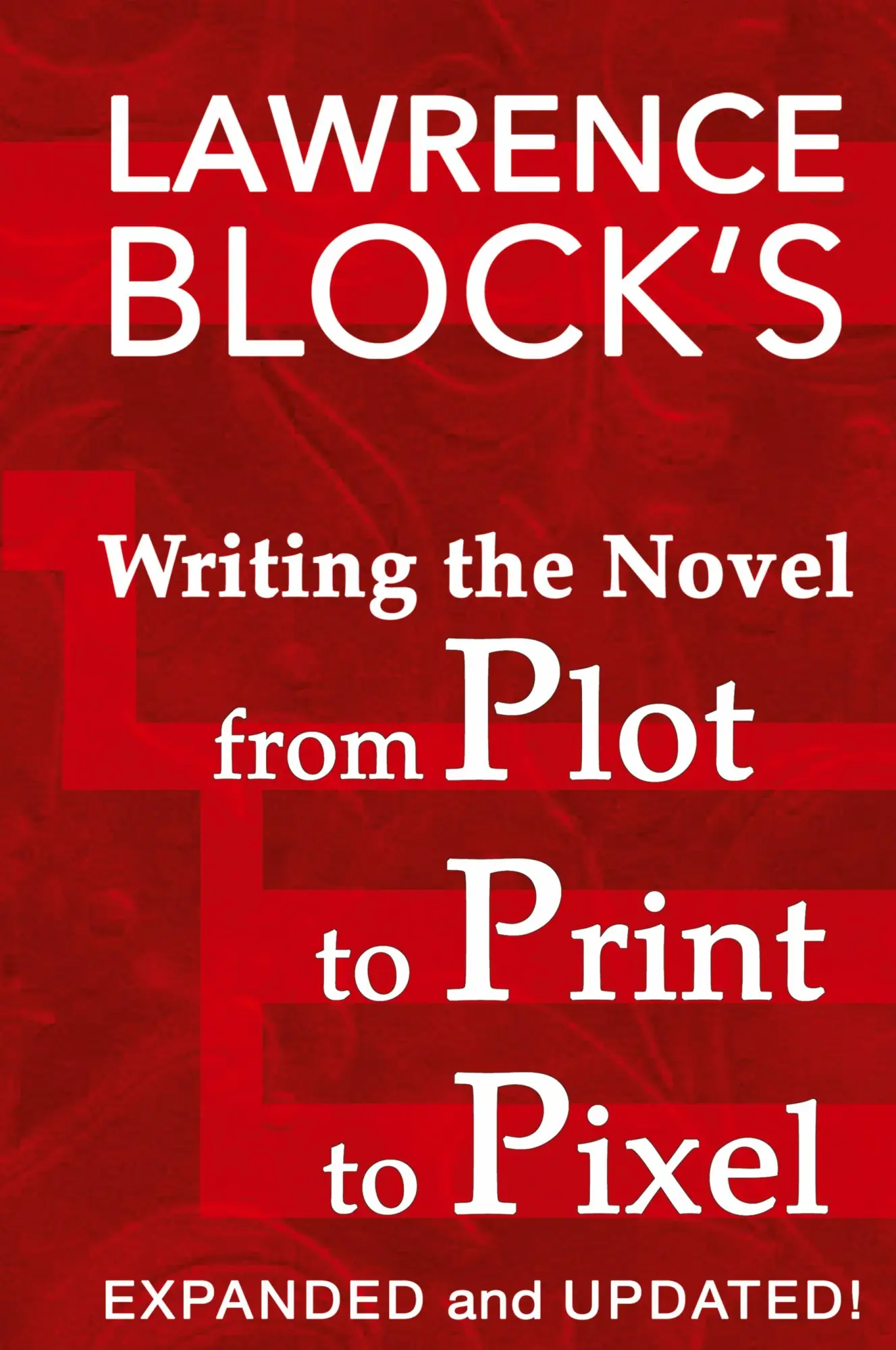 Cover: 9781951939960 | Writing the Novel from Plot to Print to Pixel | Expanded and Updated