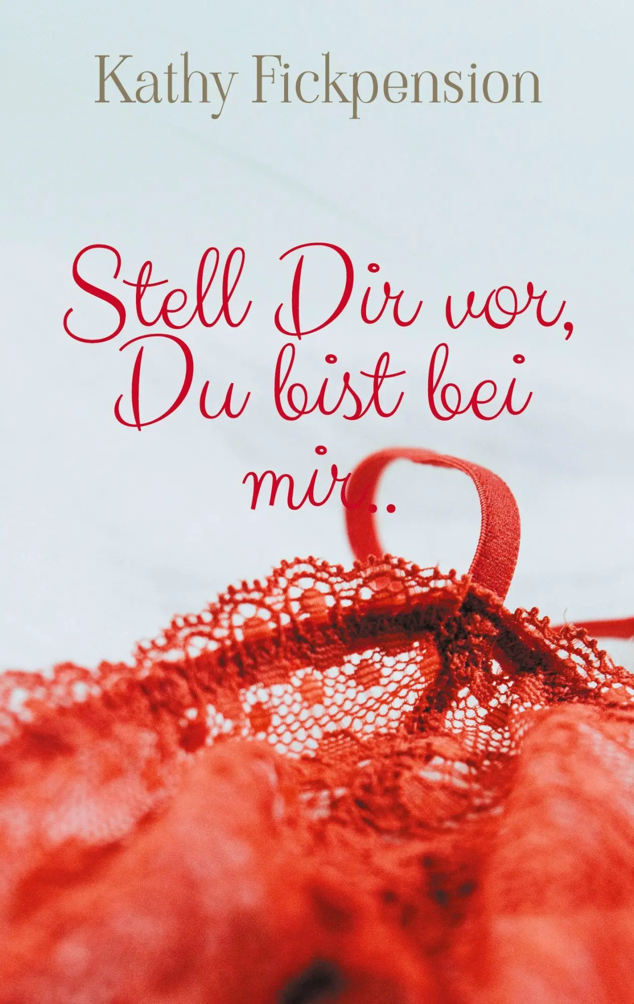Cover: 9783695189960 | Stell Dir vor, Du bist bei mir.. | Impulse zur sinnlichen Resonanz