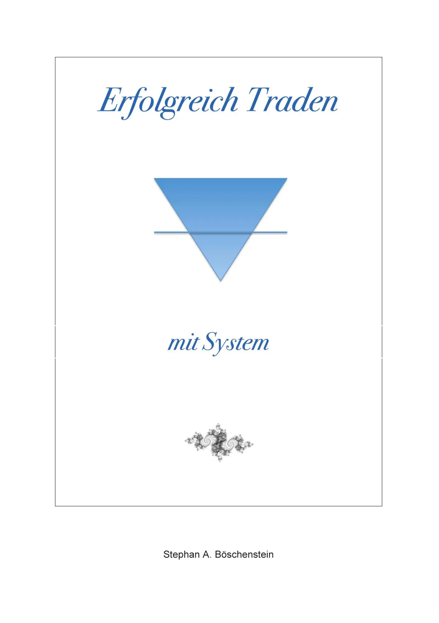 Cover: 9783752620061 | Erfolgreich Traden mit System | Stephan A. Böschenstein | Taschenbuch