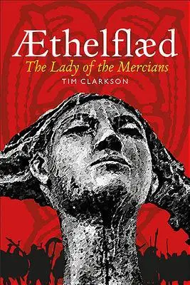 Cover: 9781910900161 | ÆThelflæd | Lady of the Mercians | Tim Clarkson | Taschenbuch | 2018