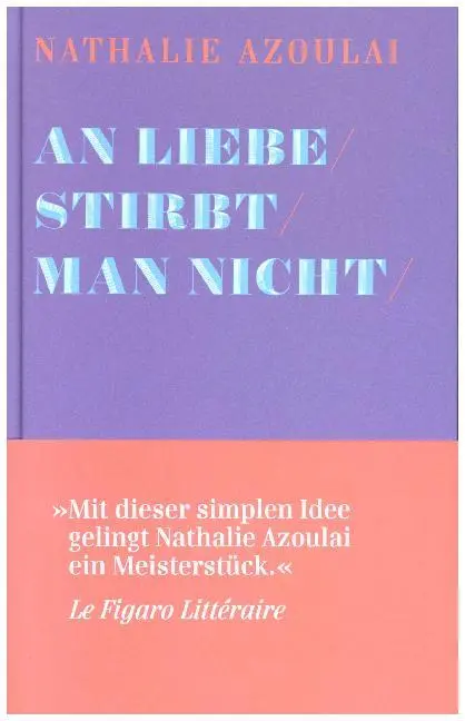 Cover: 9783906910161 | An Liebe stirbt man nicht | Nathalie Azoulai | Buch | 250 S. | Deutsch
