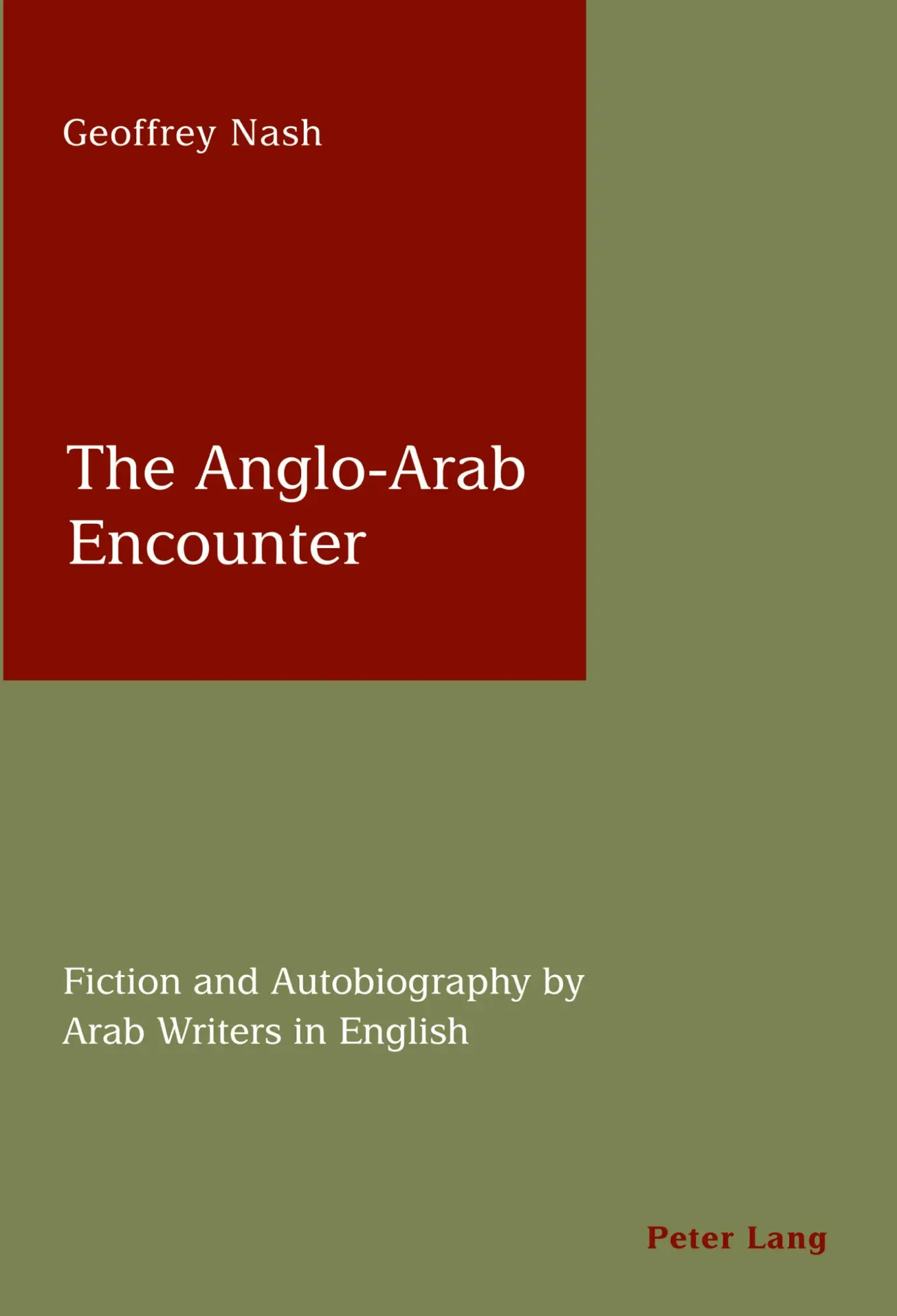 The Anglo-Arab Encounter: Fiction and Autobiography by Arab Writers in English