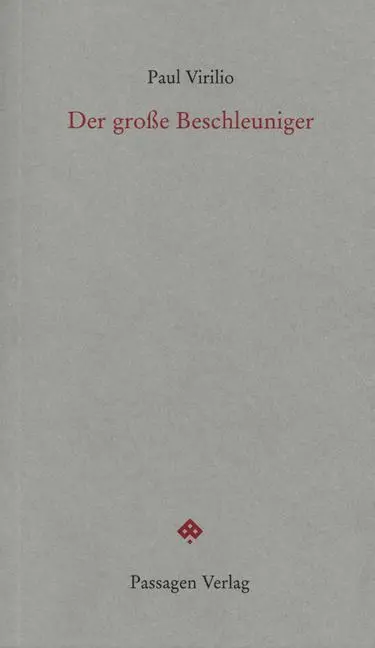Cover: 9783709200261 | Der große Beschleuniger | Passagen forum | Paul Virilio | Taschenbuch