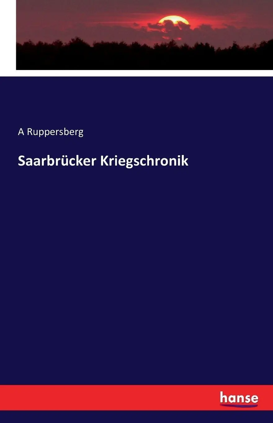Cover: 9783743310261 | Saarbrücker Kriegschronik | A. Ruppersberg | Taschenbuch | 284 S.