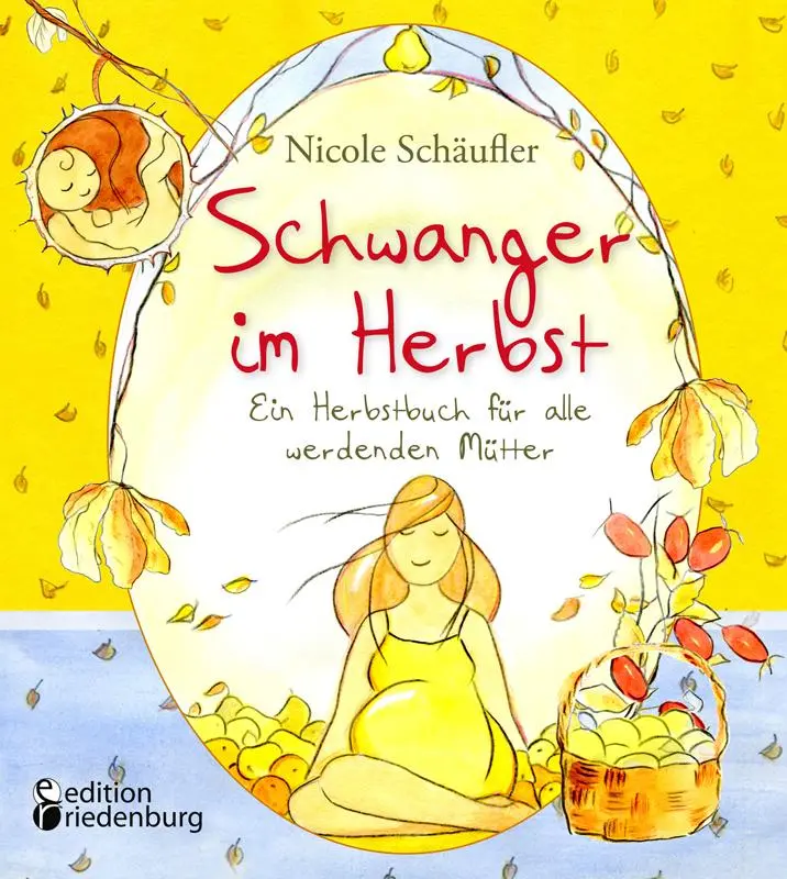 Cover: 9783990820261 | Schwanger im Herbst - Ein Herbstbuch für alle werdenden Mütter | Buch