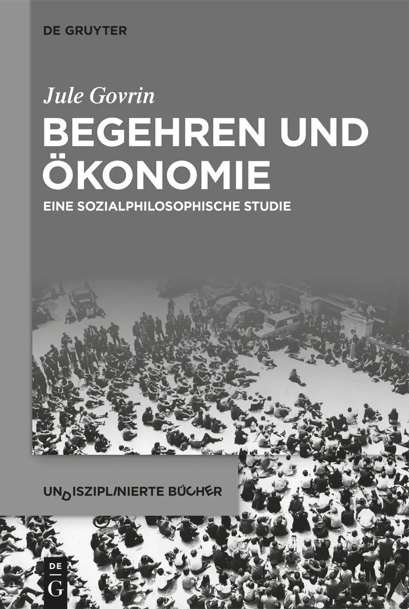 Cover: 9783111130361 | Begehren und Ökonomie | Eine sozialphilosophische Studie | Jule Govrin