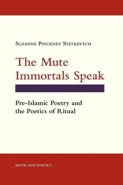 Cover: 9780801480461 | The Mute Immortals Speak – Pre–Islamic Poetry and the Poetics of...
