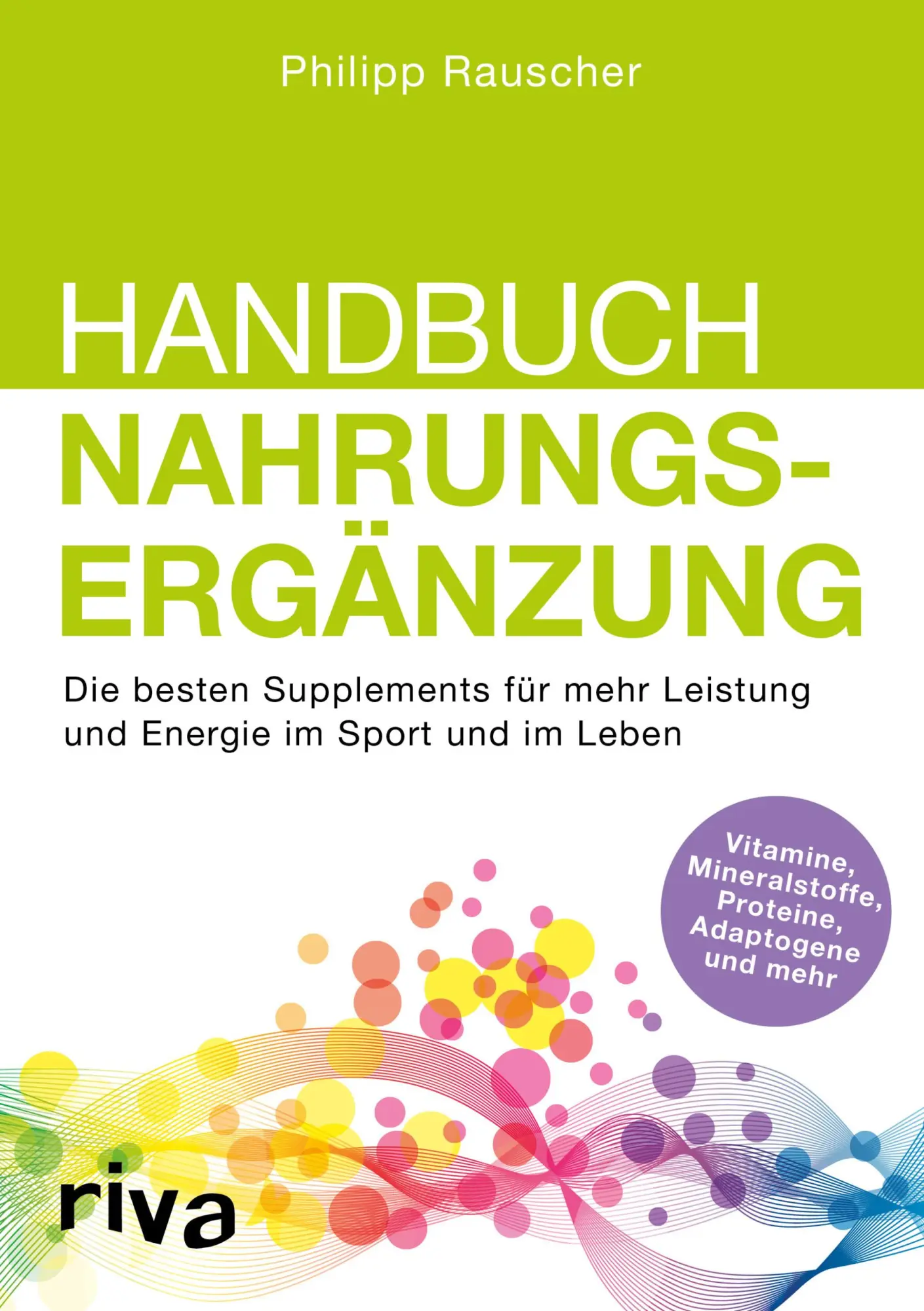 Cover: 9783742300461 | Handbuch Nahrungsergänzung | Philipp Rauscher | Taschenbuch | 201 S.