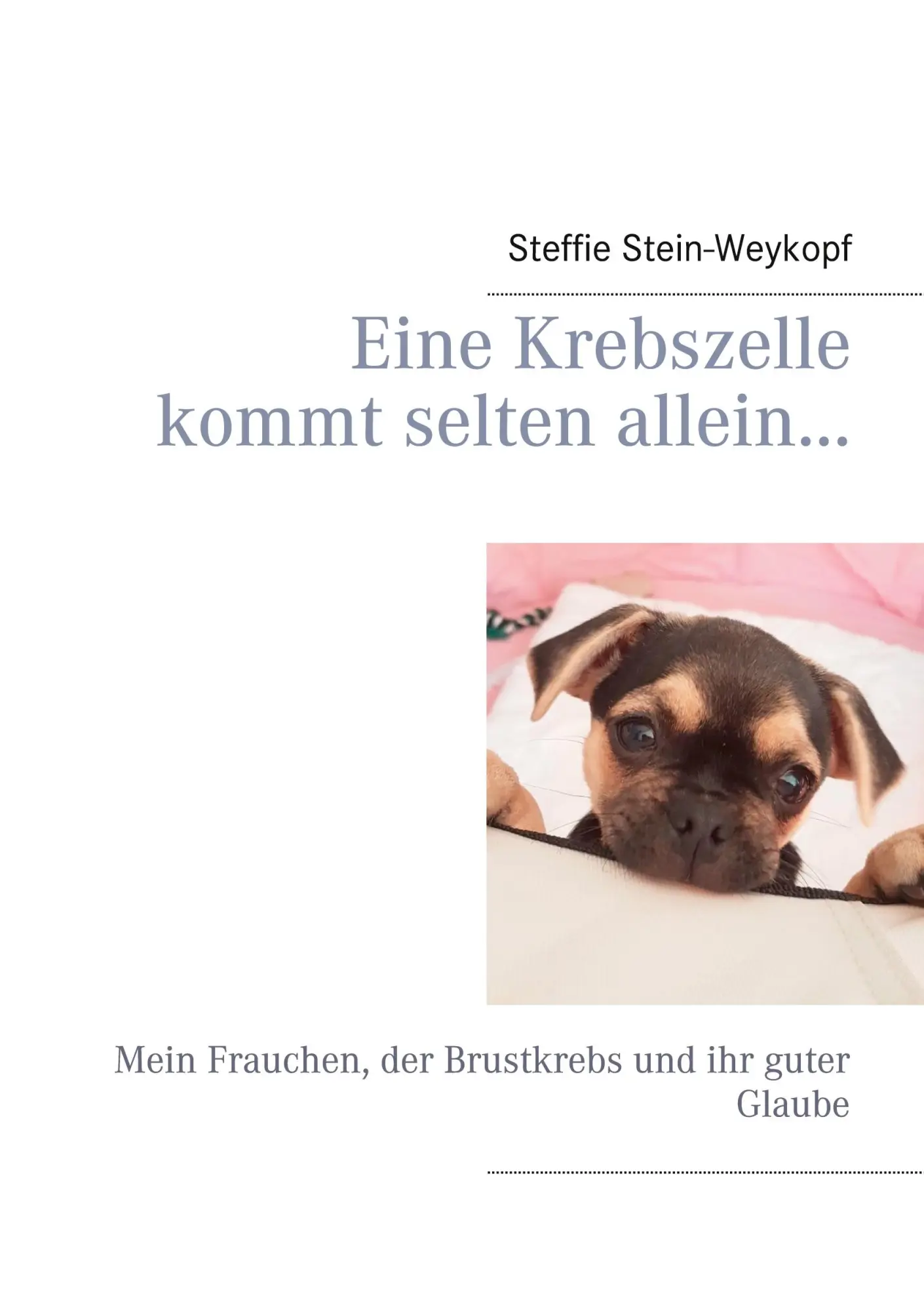 Cover: 9783751900461 | Eine Krebszelle kommt selten allein... | Steffie Stein-Weykopf | Buch