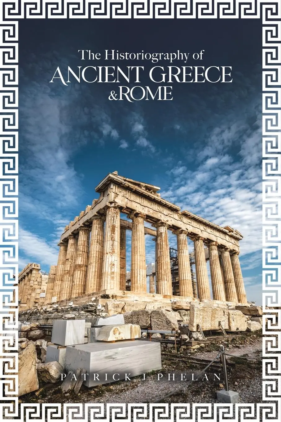Cover: 9780228880561 | The Historiography of Ancient Greece &amp; Rome | Patrick J Phelan | Buch