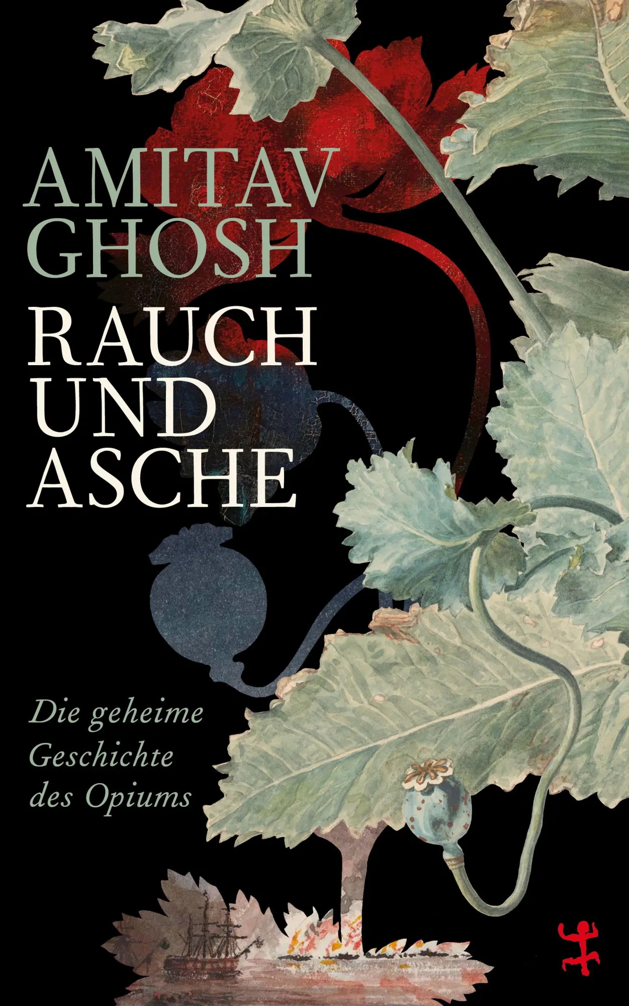 Cover: 9783751820561 | Rauch und Asche | Die geheime Geschichte des Opiums | Amitav Ghosh