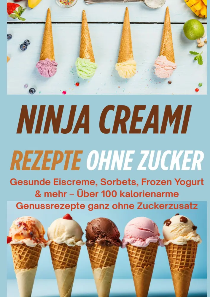Cover: 9789403800561 | Ninja Creami Rezepte ohne Zucker: Gesunde Eiscreme, Sorbets, Frozen...