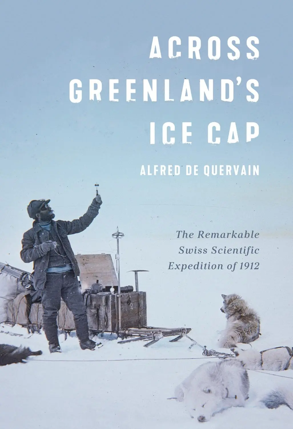 Cover: 9780228010661 | Across Greenland's Ice Cap: The Remarkable Swiss Scientific...