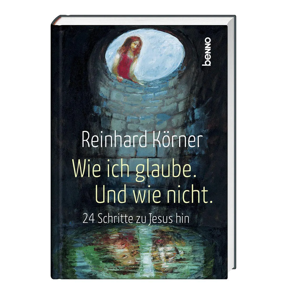 Cover: 9783746270661 | Wie ich glaube. Und wie nicht. | 24 Schritte zu Jesus hin | Körner