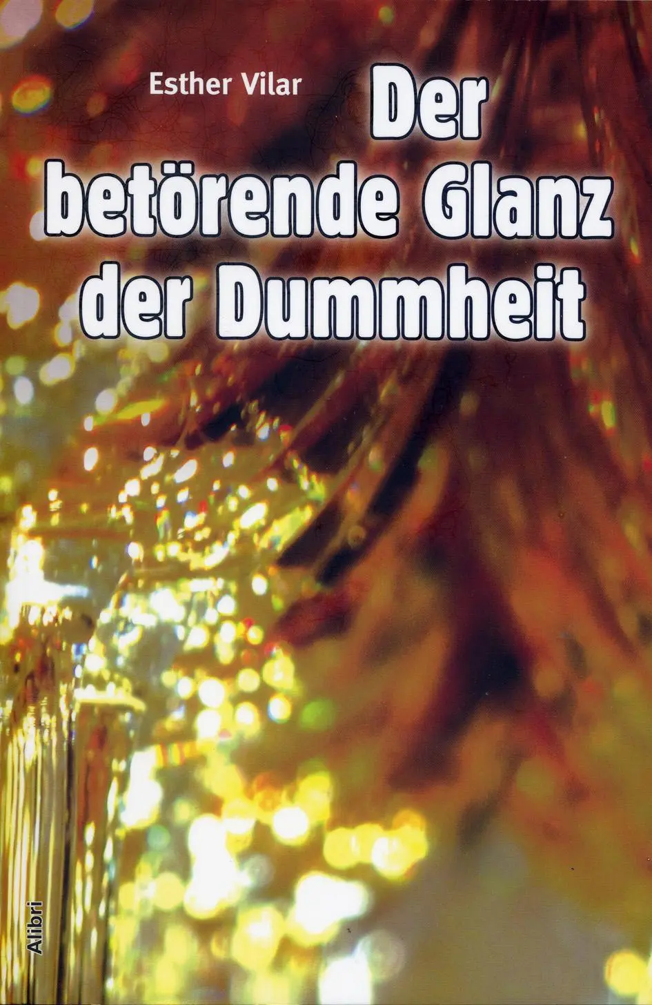 Cover: 9783865690661 | Der betörende Glanz der Dummheit | Esther Vilar | Taschenbuch | 196 S.