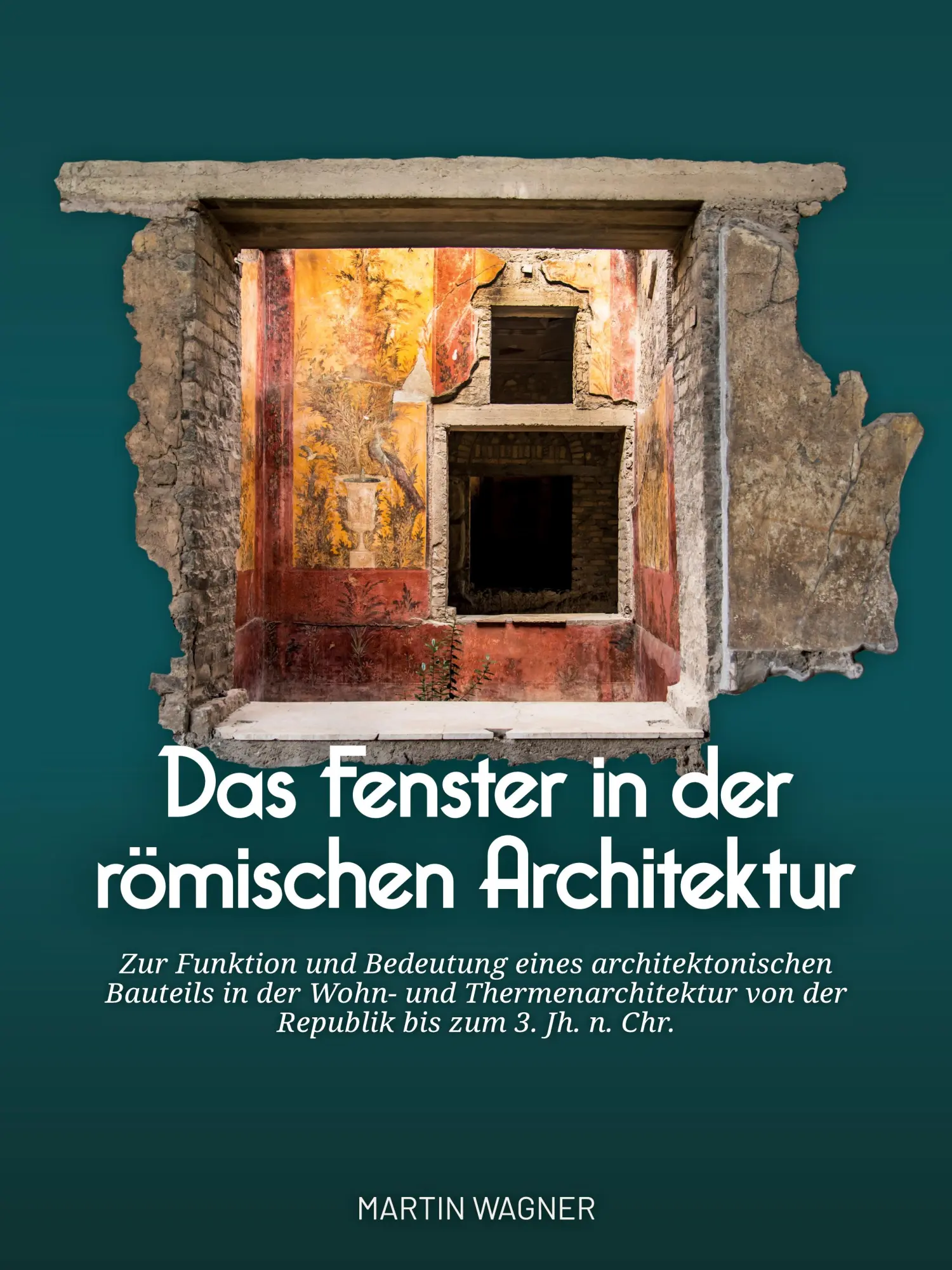 Cover: 9789464280661 | Das Fenster in der römischen Architektur | Martin Wagner | Taschenbuch