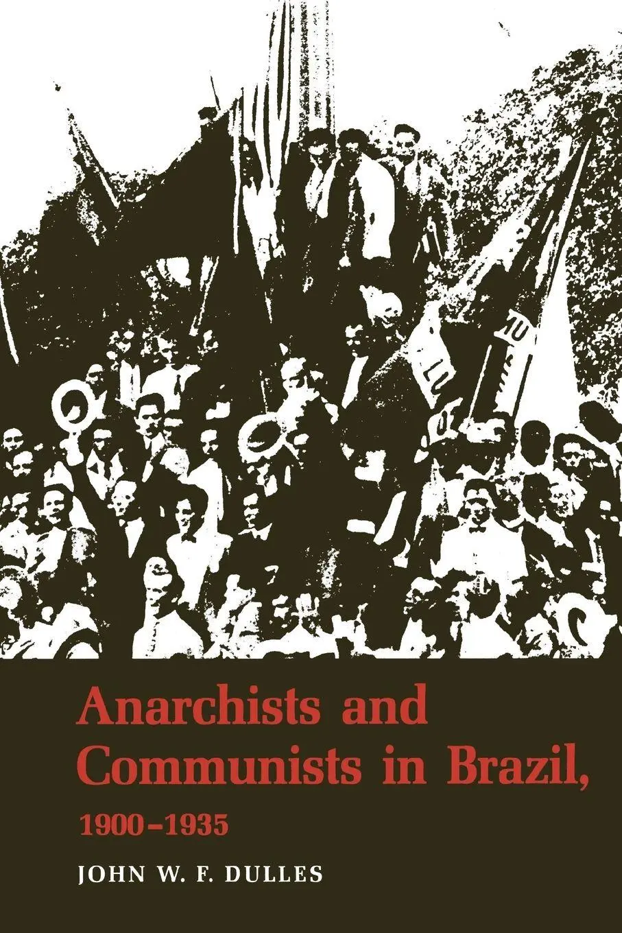 Cover: 9780292740761 | Anarchists and Communists in Brazil, 1900-1935 | John W. F. Dulles