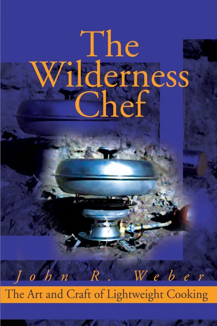 Cover: 9780595160761 | The Wilderness Chef | The Art and Craft of Lightweight Cooking | Weber