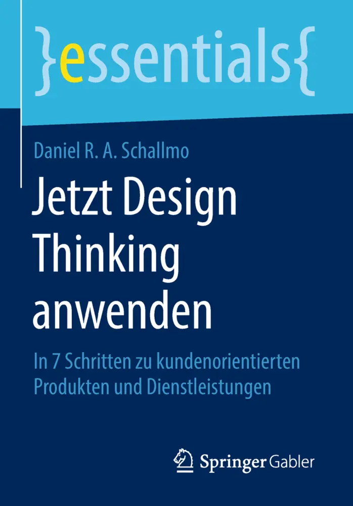 Cover: 9783658220761 | Jetzt Design Thinking anwenden | Daniel R. A. Schallmo | Taschenbuch