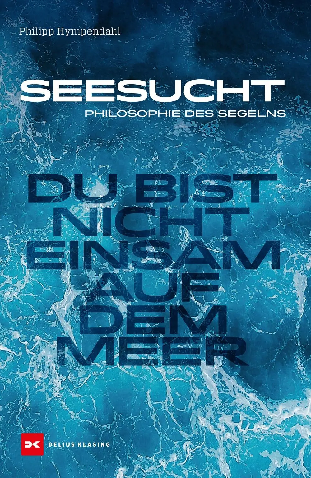 Cover: 9783667130761 | Seesucht | Du bist nicht einsam auf dem Meer - Philosophie des Segelns