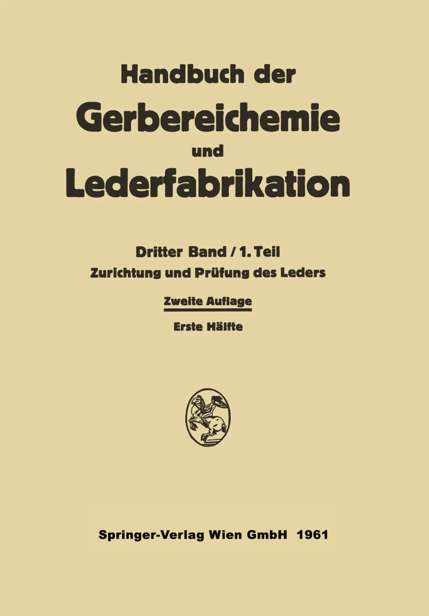 Zurichtung und Prüfung des Leders (Handbuch der Gerbereichemie und Lederfabrikation, 3 / 1, Band 3)