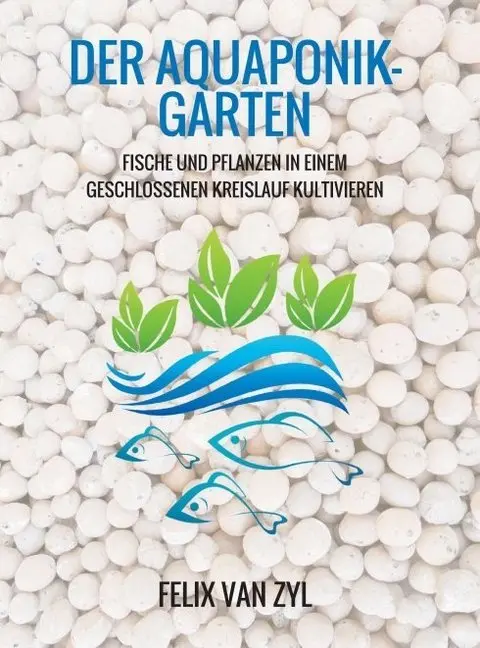 Cover: 9783743980761 | Der Aquaponik-Garten | Felix van Zyl | Buch | 96 S. | Deutsch | 2017