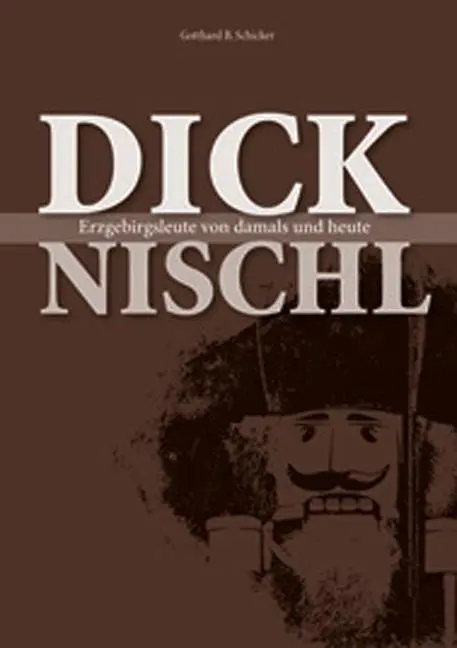 Cover: 9783931770761 | Dicknischl | Erzgebirgsleute von damals und heute | Schicker | Buch