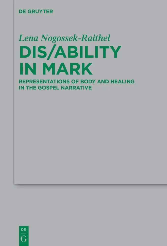 Cover: 9783111180861 | Dis/ability in Mark | Lena Michelle Nogossek-Raithel | Buch | XIV