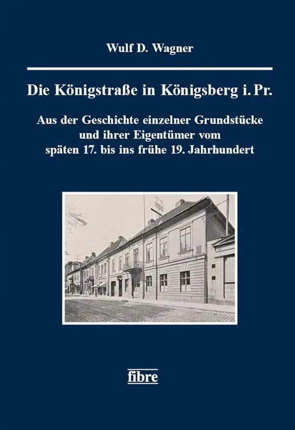 Cover: 9783944870861 | Die Königstraße in Königsberg i. Pr. | Wulf. D. Wagner | Buch | 2023
