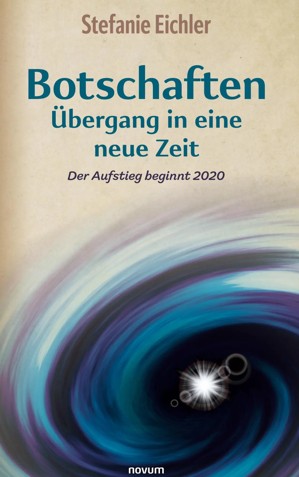 Cover: 9783991300861 | Botschaften - Übergang in eine neue Zeit | Der Aufstieg beginnt 2020