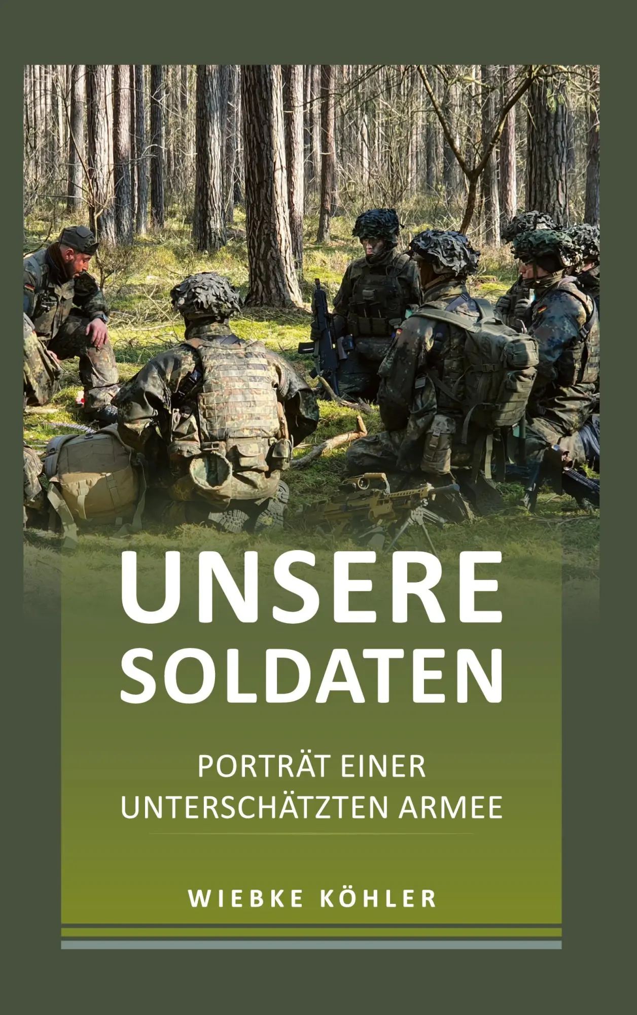 Cover: 9783748150961 | Unsere Soldaten | Porträt einer unterschätzten Armee | Wiebke Köhler